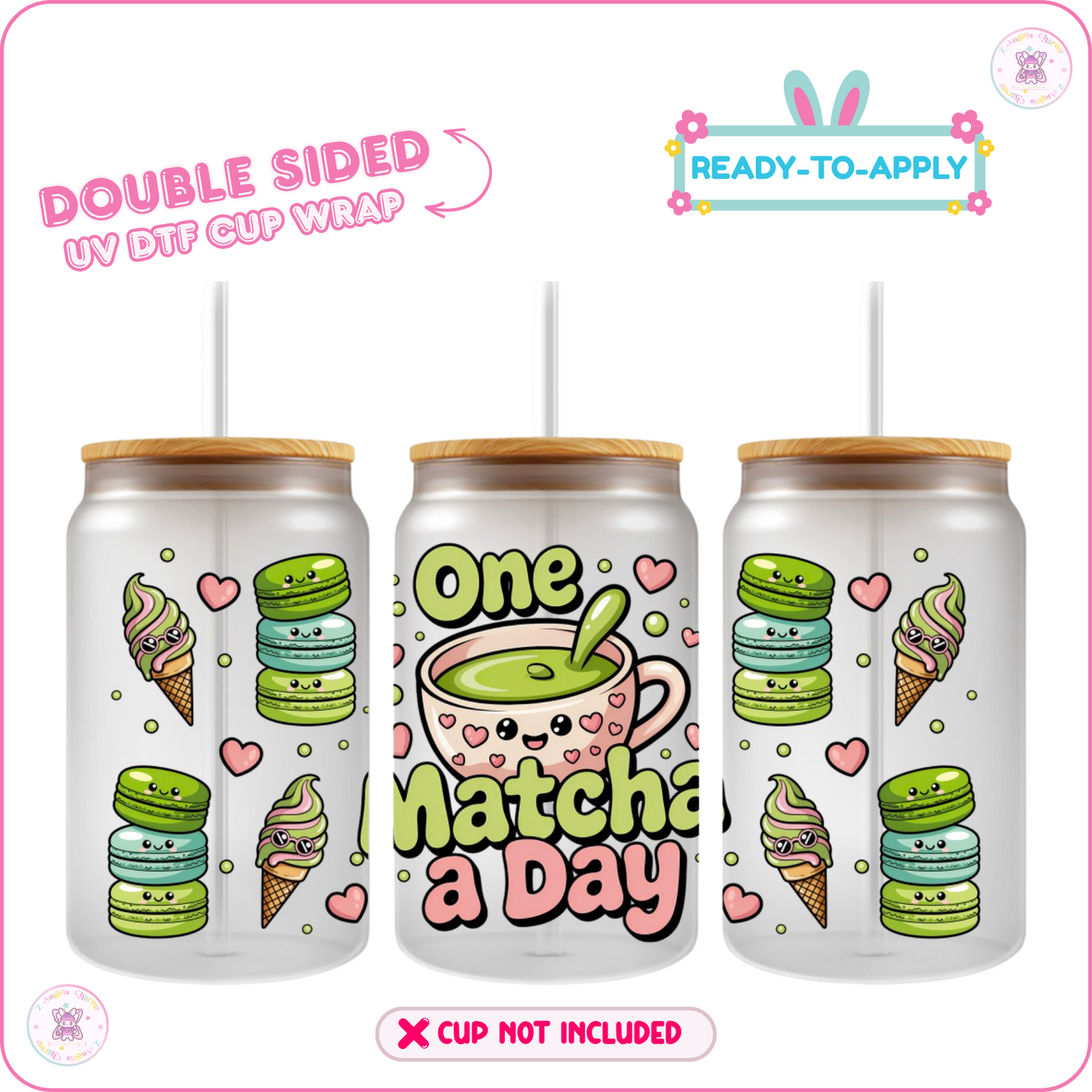 Matcha A Day – 16oz. UV DTF Cup Wrap 💕 Double Sided